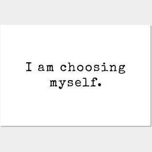 I am choosing myself - Life Quotes Posters and Art